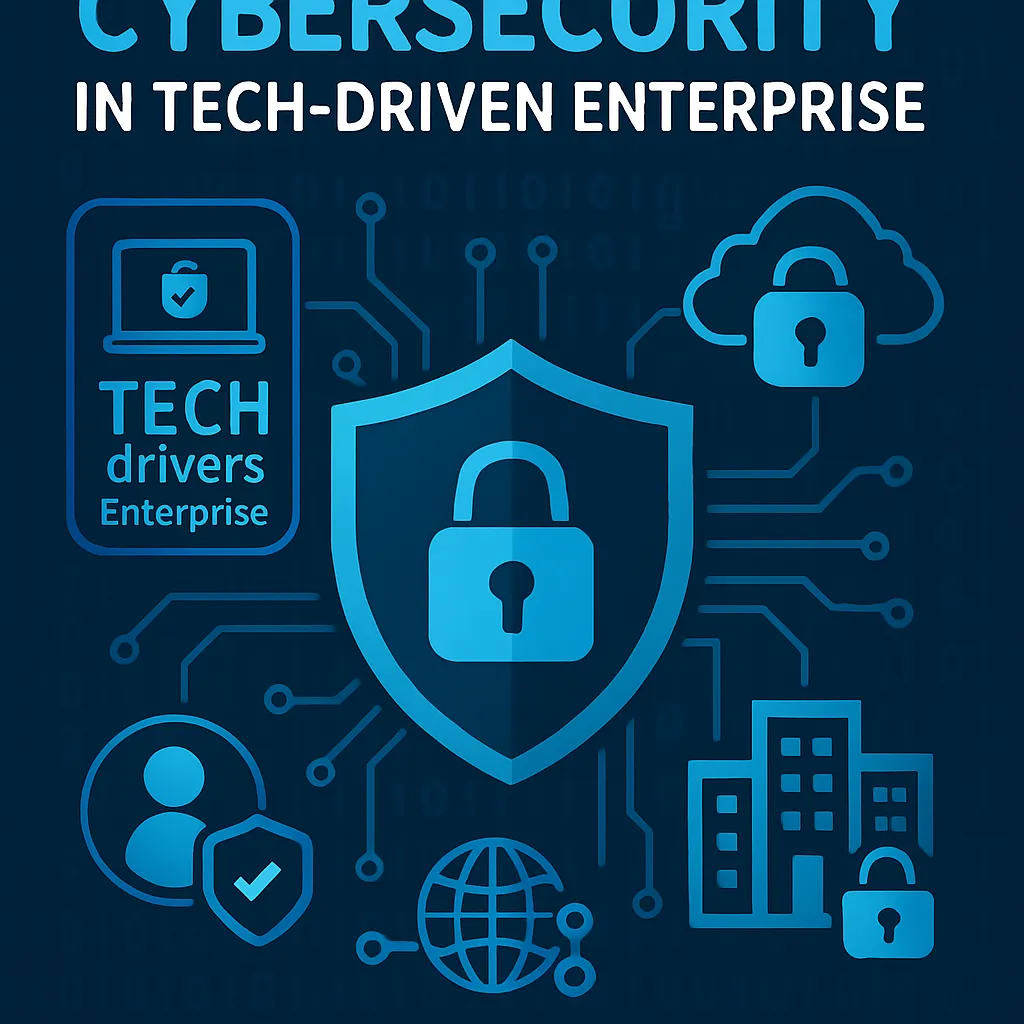 Cybersecurity Strategies for Tech-Driven Enterprises